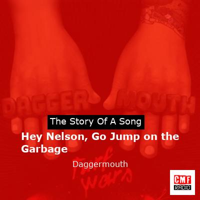 Hey Nelson, Go Jump on the Garbage – Daggermouth