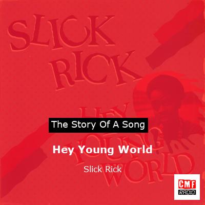 Hey Young World – Slick Rick
