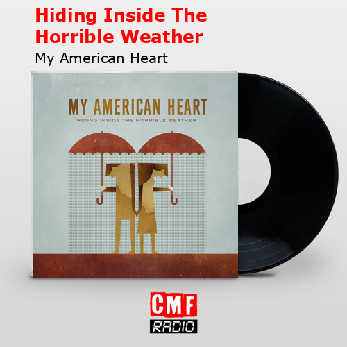 Hiding Inside The Horrible Weather – My American Heart