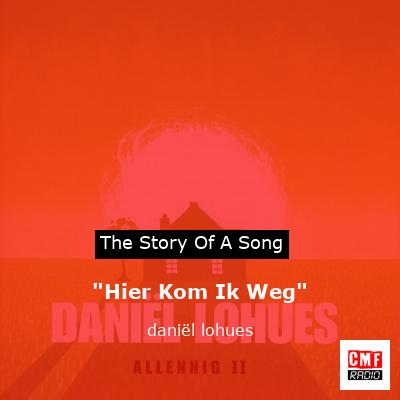 “Hier Kom Ik Weg” – daniël lohues