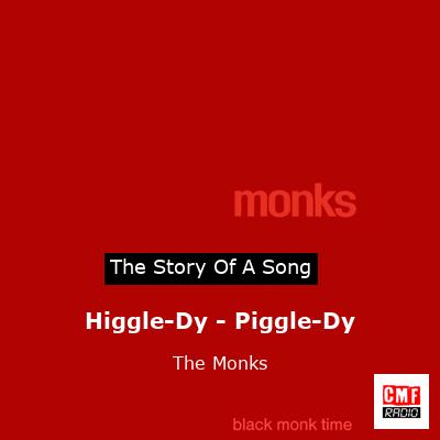 Higgle-Dy – Piggle-Dy – The Monks