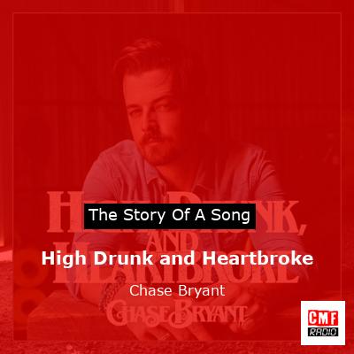 final cover High Drunk and Heartbroke Chase Bryant