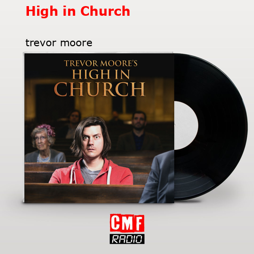 High in Church – trevor moore