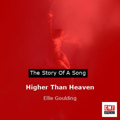 Higher Than Heaven – Ellie Goulding