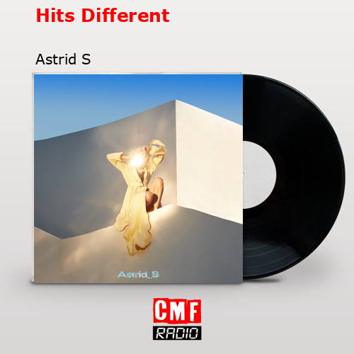 Hits Different – Astrid S