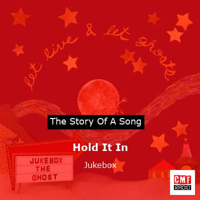 Hold It In – Jukebox