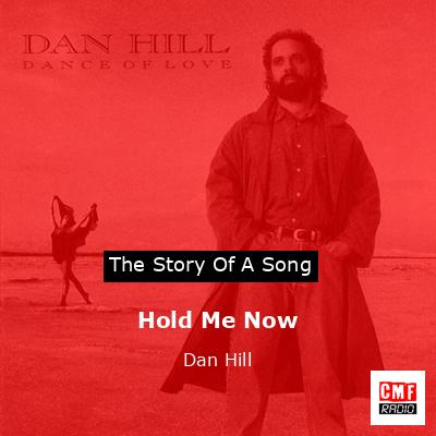 Hold Me Now – Dan Hill