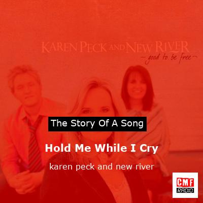 Hold Me While I Cry – karen peck and new river