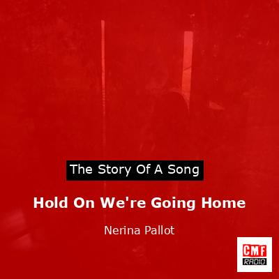 Hold On We’re Going Home – Nerina Pallot