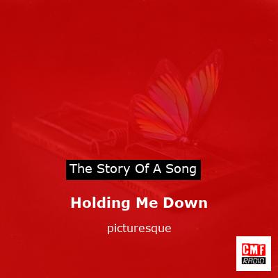 Holding Me Down – picturesque