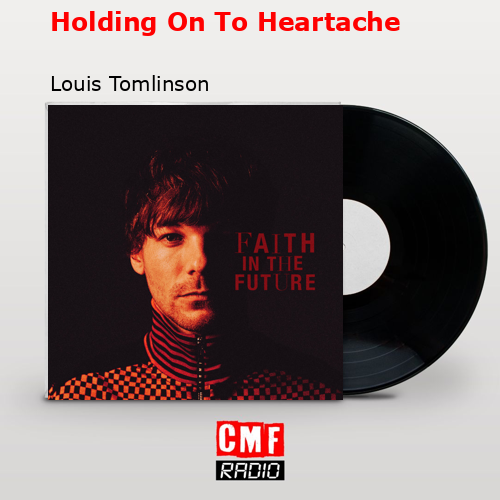 Holding On To Heartache – Louis Tomlinson