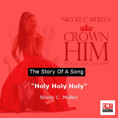 “Holy Holy Holy” – Nicole C. Mullen