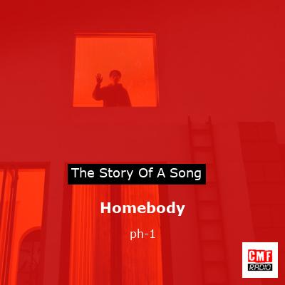 Homebody – ph-1