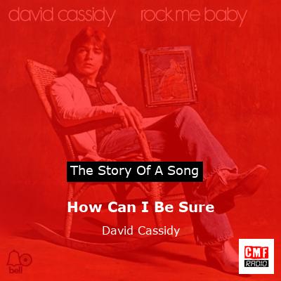 How Can I Be Sure – David Cassidy