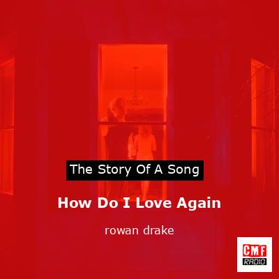 How Do I Love Again – rowan drake