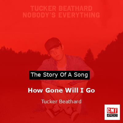 How Gone Will I Go – Tucker Beathard