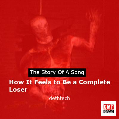 How It Feels to Be a Complete Loser – dethtech