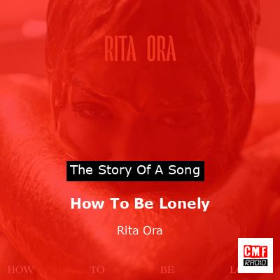 How To Be Lonely – Rita Ora