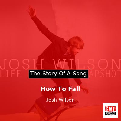 How To Fall – Josh Wilson