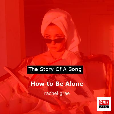 How to Be Alone – rachel grae