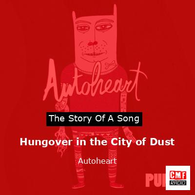 Hungover in the City of Dust – Autoheart