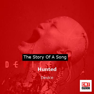 Hunted – Device
