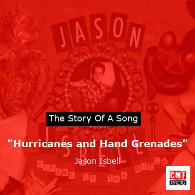 “Hurricanes and Hand Grenades” – Jason Isbell