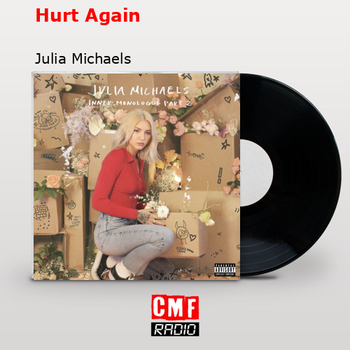 Hurt Again – Julia Michaels