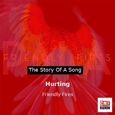 Hurting – Friendly Fires
