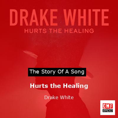 Hurts the Healing – Drake White