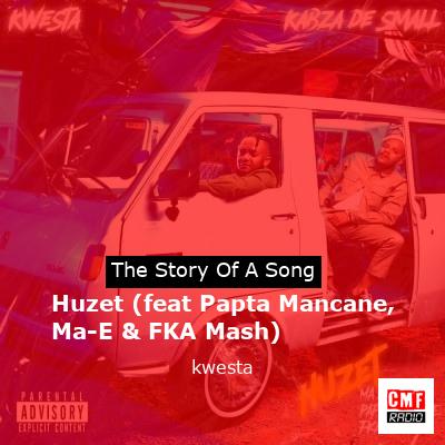 Huzet (feat Papta Mancane, Ma-E & FKA Mash) – kwesta
