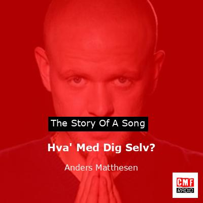 The and meaning of song 'Hva' Med Dig Anders Matthesen '