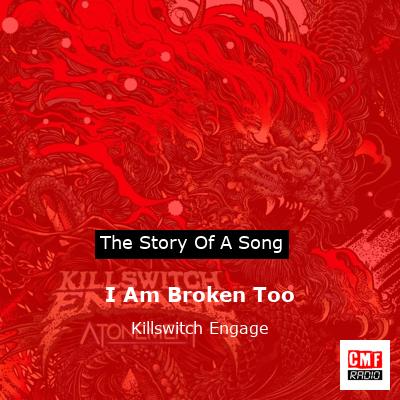 I Am Broken Too – Killswitch Engage