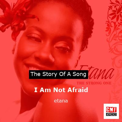 I Am Not Afraid – etana