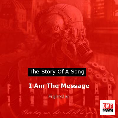 I Am The Message – Fightstar
