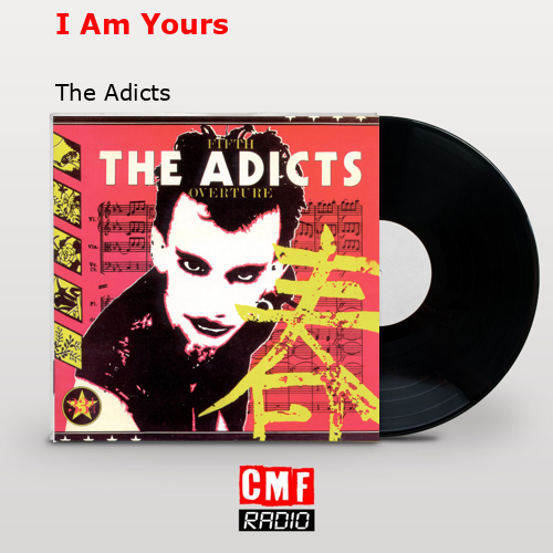 I Am Yours – The Adicts