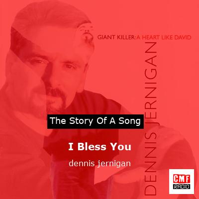 I Bless You – dennis jernigan
