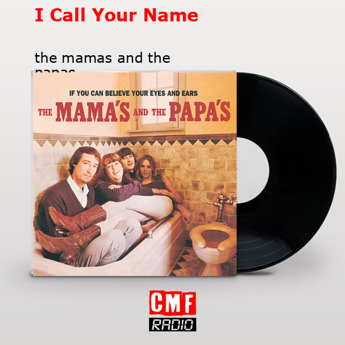I Call Your Name – the mamas and the papas