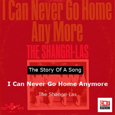 I Can Never Go Home Anymore – The Shangri-Las