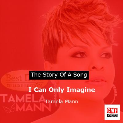 I Can Only Imagine – Tamela Mann
