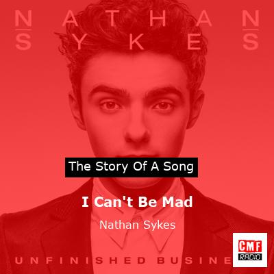 I Can’t Be Mad – Nathan Sykes