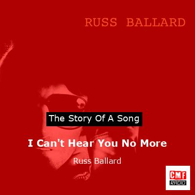 I Can’t Hear You No More – Russ Ballard