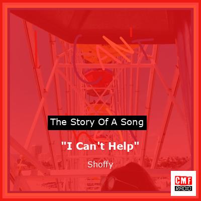 “I Can’t Help” – Shoffy