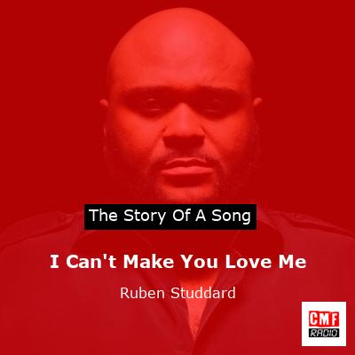 I Can’t Make You Love Me – Ruben Studdard