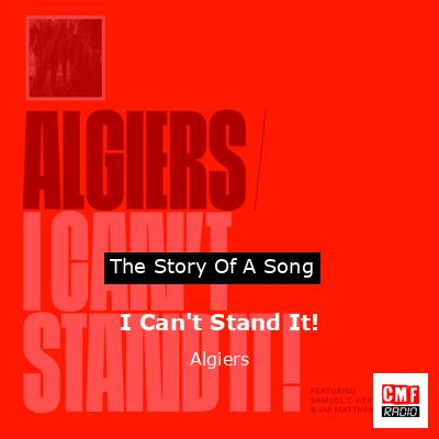 I Can’t Stand It! – Algiers