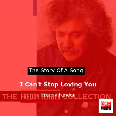 I Can’t Stop Loving You – Freddy Fender