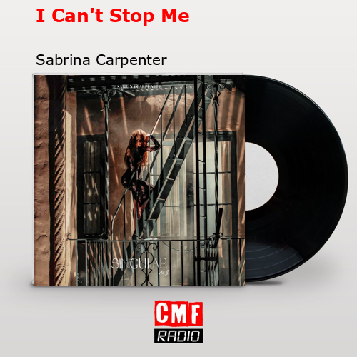 final cover I Cant Stop Me Sabrina Carpenter