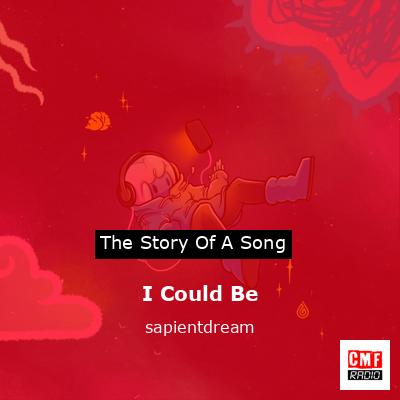 I Could Be – sapientdream