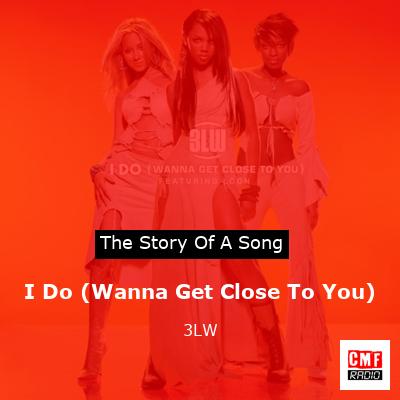 I Do (Wanna Get Close To You) – 3LW