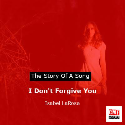 I Don’t Forgive You – Isabel LaRosa